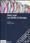 Dieci casi sui diritti in Europa. Uno strumento didattico libro
