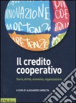 Il credito cooperativo. Storia, diritto, economia, organizzazione libro