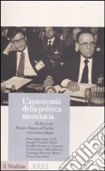 L'autonomia della politica monetaria. Il divorzio Tesoro-Banca d'Italia trent'anni dopo libro