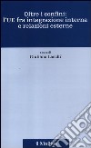 Oltre i confini: l'UE fra integrazione interna e relazioni esterne libro di Laschi G. (cur.)