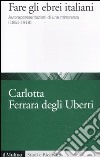 Fare gli ebrei italiani. Autorappresentazione di una minoranza (1861-1918) libro