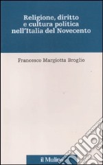 Religione, diritto e cultura politica nell'Italia del Novecento libro