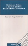 Religione, diritto e cultura politica nell'Italia del Novecento libro