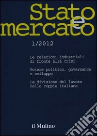 Stato e mercato. Quadrimestrale di analisi dei meccanismi e delle istituzioni sociali, politiche ed economiche (2012). Vol. 1 libro