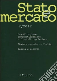Stato e mercato. Quadrimestrale di analisi dei meccanismi e delle istituzioni sociali, politiche ed economiche (2012). Vol. 2 libro