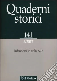 Quaderni storici (2012). Vol. 3: Difendersi in tribunale libro