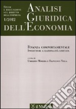 Analisi giuridica dell'economia (2012). Vol. 1: Finanza comportamentale. Investitori a razionalità limitata libro