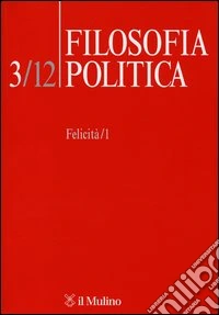 Filosofia politica (2012). Vol. 3: Felicità libro