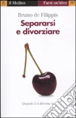 Separarsi e divorziare. Quando il sì diventa no libro