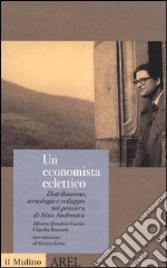 Un economista eclettico. Distribuzione, tecnologie e sviluppo nel pensiero di Nino Andreatta libro