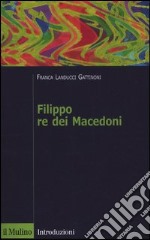 Filippo re dei macedoni libro