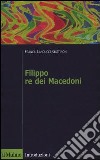 Filippo re dei macedoni libro