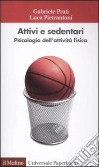 Attivi e sedentari. Psicologia dell'attività fisica
