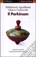 Il Parkinson. Quando si perde l'autonomia nei movimenti libro