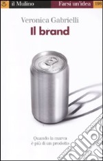 Il brand. Quando la marca è più di un prodotto libro