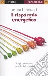 Il risparmio energetico. La più economica tra le fonti di energia libro