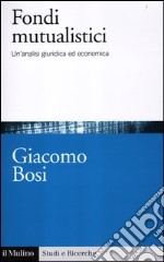 I fondi mutualistici. Un'analisi giuridica ed economica libro