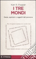 I tre mondi. Corpi, opinioni e oggetti del pensiero libro