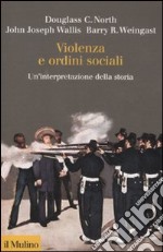 Violenza e ordini sociali. Un'interpretazione della storia libro