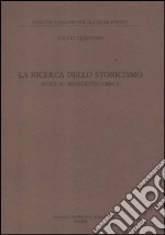 La ricerca dello storicismo. Studi su Benedetto Croce libro