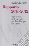 Rapporto 2011-2012. Il governo dell'energia per lo sviluppo del paese libro