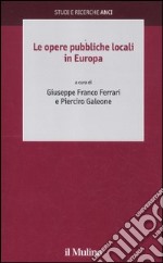 Le opere pubbliche locali in Europa libro