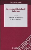 Le opere pubbliche locali in Europa libro