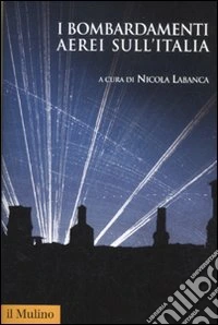 I bombardamenti aerei sull'Italia libro