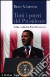 Tutti i poteri del Presidente. Declino e caduta della Repubblica americana libro