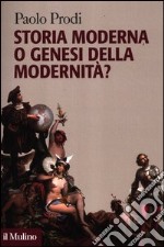 Storia moderna o genesi della modernità? libro