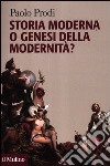 Storia moderna o genesi della modernità? libro