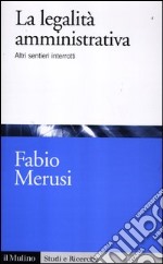 La legalità amministrativa. Altri sentieri interrotti libro