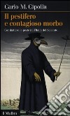 Il pestifero e contagioso morbo. Combattere la peste nell'Italia del Seicento libro