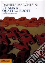 L'Italia a quattro ruote. Storia dell'utilitaria libro