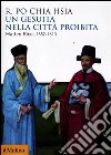 Un gesuita nella città proibita. Matteo Ricci, 1552-1610 libro