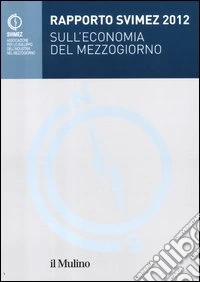 Rapporto Svimez 2012 sull'economia del Mezzogiorno libro