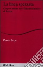 La linea spezzata. Corpo e mente nel «Tristram Shandy» di Sterne