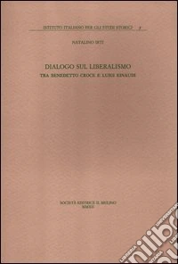 Dialogo sul liberalismo. Tra Benedetto Croce e Luigi Einaudi libro