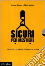 Sicuri per mestiere. Una storia non ordinaria di sicurezza in cantiere. Con DVD