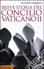 Breve storia del concilio Vaticano II (1959-1965) libro