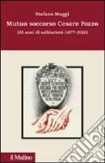 Mutuo soccorso Cesare Pozzo. 140 anni di solidarietà (1877-2012) libro