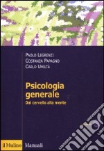 Psicologia generale. Dal cervello alla mente libro