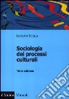 Sociologia dei processi culturali libro di Sciolla Loredana