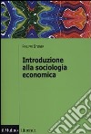 Introduzione alla sociologia economica libro