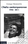 L'Italia contemporanea 1943-2011 libro di Mammarella Giuseppe