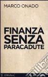 Finanza senza paracadute libro