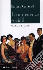 Le apparenze sociali. Una filosofia del prestigio