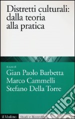 Distretti culturali. Dalla teoria alla pratica libro