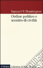 Ordine politico e scontro di civiltà libro