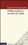 Ordine politico e scontro di civiltà libro